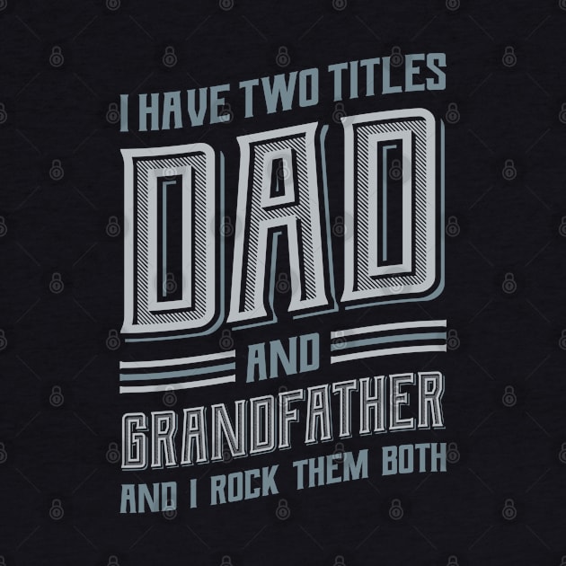 I have Two Titles Dad and Grandfather by aneisha